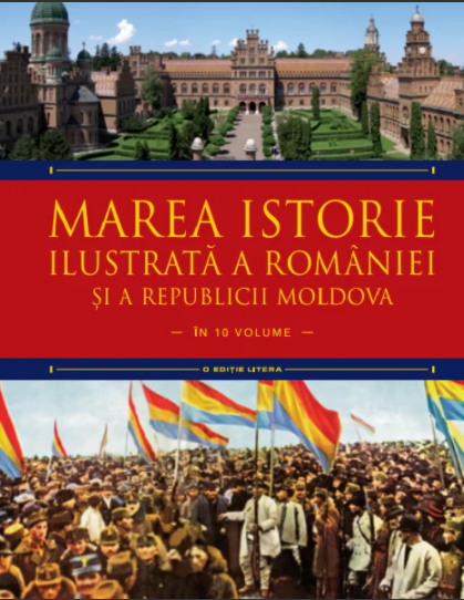 Marea istorie ilustrată a României şi a Republicii Moldova : în 10 volume Vol. 8