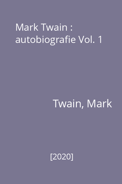 Mark Twain : autobiografie Vol. 1