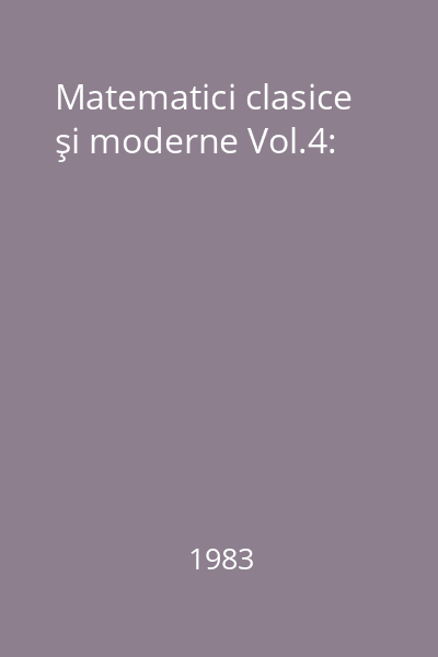 Matematici clasice şi moderne Vol.4: