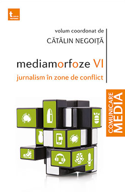 Mediamorfoze Vol. 6 : Jurnalism în zone de conflict