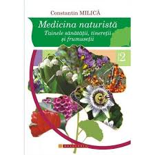 Medicina naturistă : tainele sănătăţii, tinereţii şi frumuseţii : Vol. 2