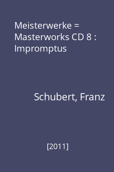 Meisterwerke = Masterworks CD 8 : Impromptus