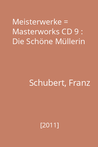 Meisterwerke = Masterworks CD 9 : Die Schöne Müllerin