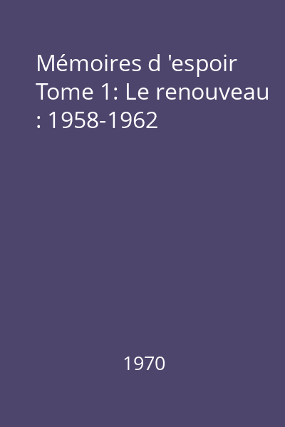 Mémoires d 'espoir Tome 1: Le renouveau : 1958-1962