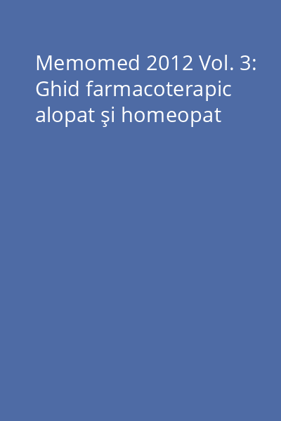 Memomed 2012 Vol. 3: Ghid farmacoterapic alopat şi homeopat