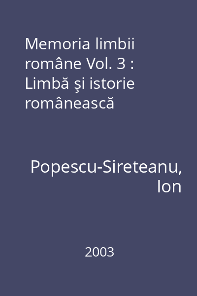 Memoria limbii române Vol. 3 : Limbă şi istorie românească