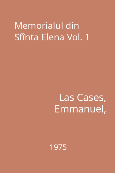 Memorialul din Sfînta Elena Vol. 1