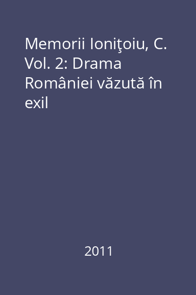 Memorii Ioniţoiu, C. Vol. 2: Drama României văzută în exil