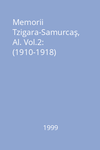 Memorii Tzigara-Samurcaş, Al. Vol.2: (1910-1918)