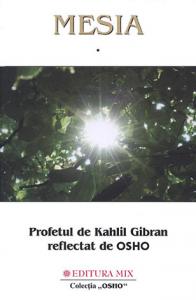 Mesia : profetul de Kahlil Gibran reflectat de Osho Vol. 1: