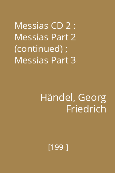 Messias CD 2 : Messias Part 2 (continued) ; Messias Part 3