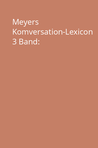 Meyers Komversation-Lexicon 3 Band: