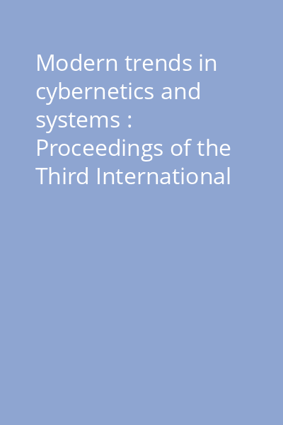 Modern trends in cybernetics and systems : Proceedings of the Third International Congress of Cybernetics and Systems, Bucharest, Romania, august 25-29, 1975 Vol.1: Proceedings of Official and Other Meetings, Exhibitions, Symposia and section 1 (Economic Cybernetic Systems and Management)