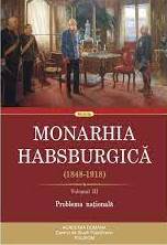 Monarhia Habsburgică : (1848-1918) Vol. 3 : Problema națională