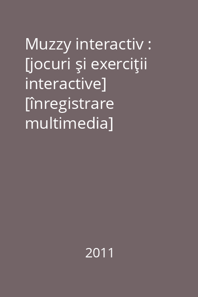 Muzzy interactiv : [jocuri şi exerciţii interactive] [înregistrare multimedia]