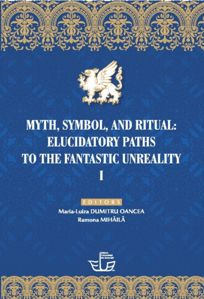 Myth, symbol, and ritual : elucidatory paths to the fantastic unreality Vol. 1