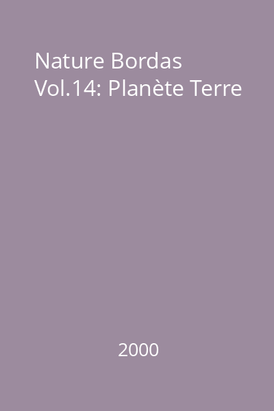Nature Bordas Vol.14: Planète Terre
