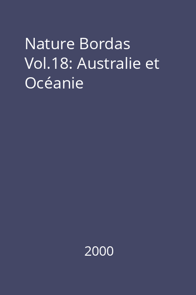 Nature Bordas Vol.18: Australie et Océanie