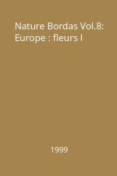 Nature Bordas Vol.8: Europe : fleurs I