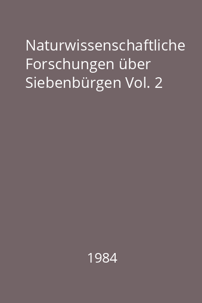 Naturwissenschaftliche Forschungen über Siebenbürgen Vol. 2