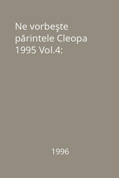 Ne vorbeşte părintele Cleopa 1995 Vol.4: