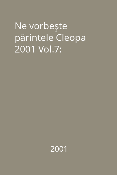 Ne vorbeşte părintele Cleopa 2001 Vol.7: