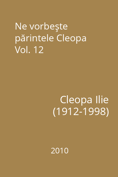 Ne vorbeşte părintele Cleopa Vol. 12
