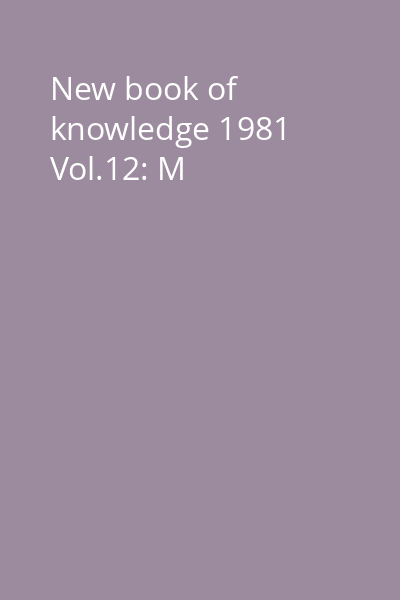 New book of knowledge 1981 Vol.12: M