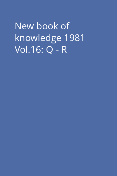 New book of knowledge 1981 Vol.16: Q - R