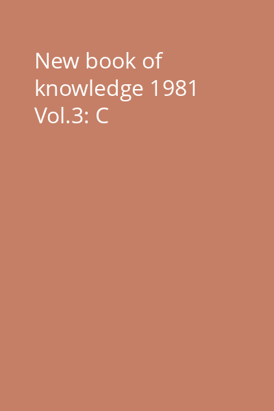 New book of knowledge 1981 Vol.3: C