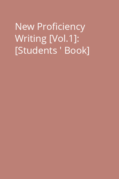 New Proficiency Writing [Vol.1]: [Students ' Book]