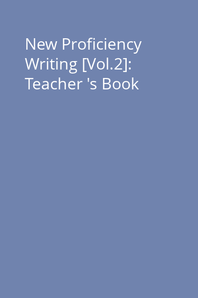 New Proficiency Writing [Vol.2]: Teacher 's Book