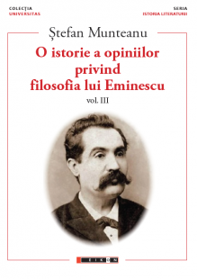 O istorie a opiniilor privind filosofia lui Eminescu Vol. 3