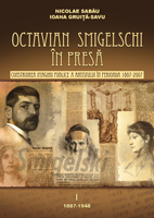 Octavian Smigelschi în presă : construirea imaginii publice a artistului în perioada 1887-2007 Vol. 1 : 1887-1948