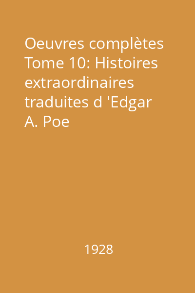 Oeuvres complètes Tome 10: Histoires extraordinaires traduites d 'Edgar A. Poe