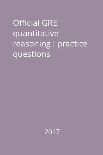 Official GRE quantitative reasoning : practice questions