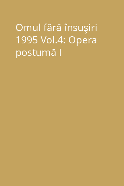 Omul fără însuşiri 1995 Vol.4: Opera postumă I