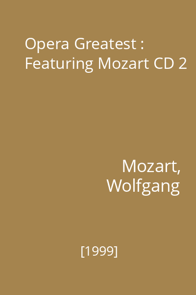 Opera Greatest : Featuring Mozart CD 2