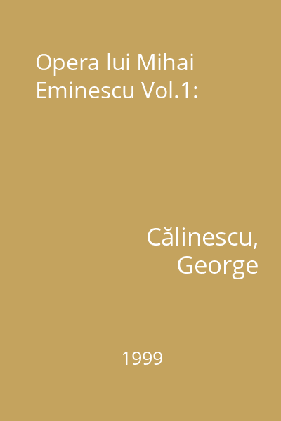 Opera lui Mihai Eminescu Vol.1: