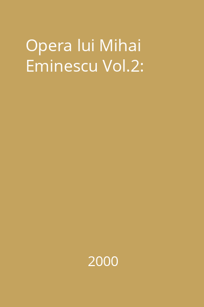 Opera lui Mihai Eminescu Vol.2: