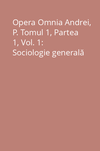 Opera Omnia Andrei, P. Tomul 1, Partea 1, Vol. 1: Sociologie generală