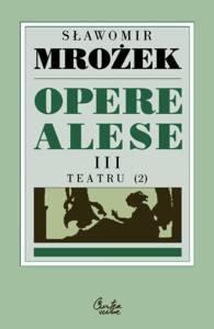 Opere alese Mrozek, S. Vol. 3: Teatru 2