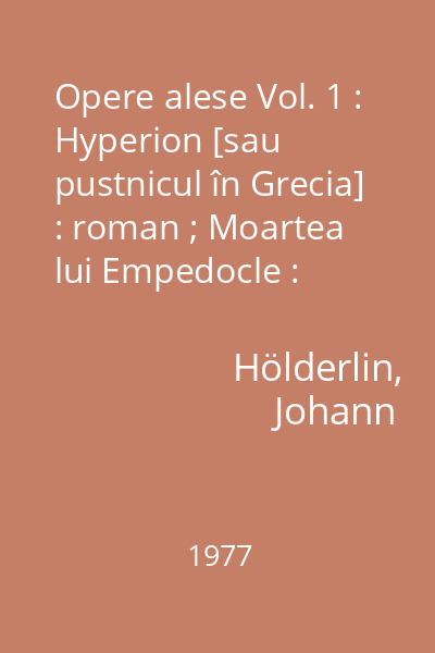 Opere alese Vol. 1 : Hyperion [sau pustnicul în Grecia] : roman