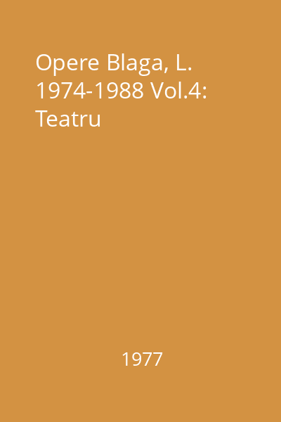 Opere Blaga, L. 1974-1988 Vol.4: Teatru