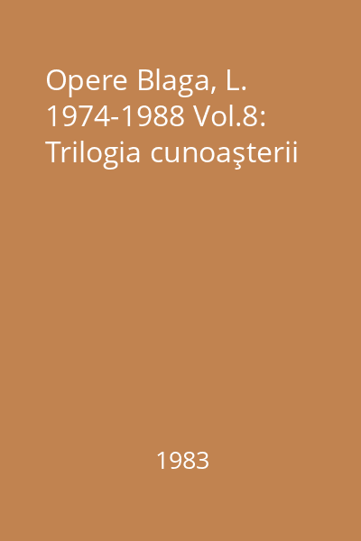 Opere Blaga, L. 1974-1988 Vol.8: Trilogia cunoaşterii