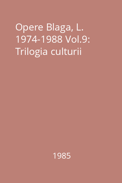 Opere Blaga, L. 1974-1988 Vol.9: Trilogia culturii