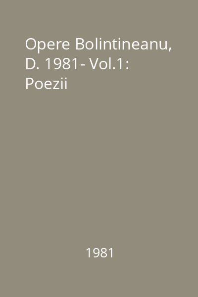 Opere Bolintineanu, D. 1981- Vol.1: Poezii