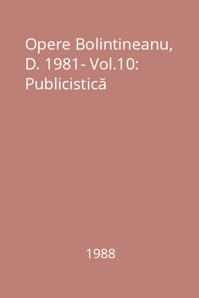 Opere Bolintineanu, D. 1981- Vol.10: Publicistică