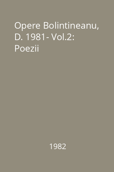 Opere Bolintineanu, D. 1981- Vol.2: Poezii