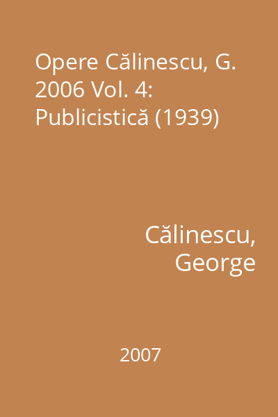 Opere Călinescu, G. 2006 Vol. 4: Publicistică (1939)